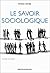 Le Savoir sociologique by Patrick Watier