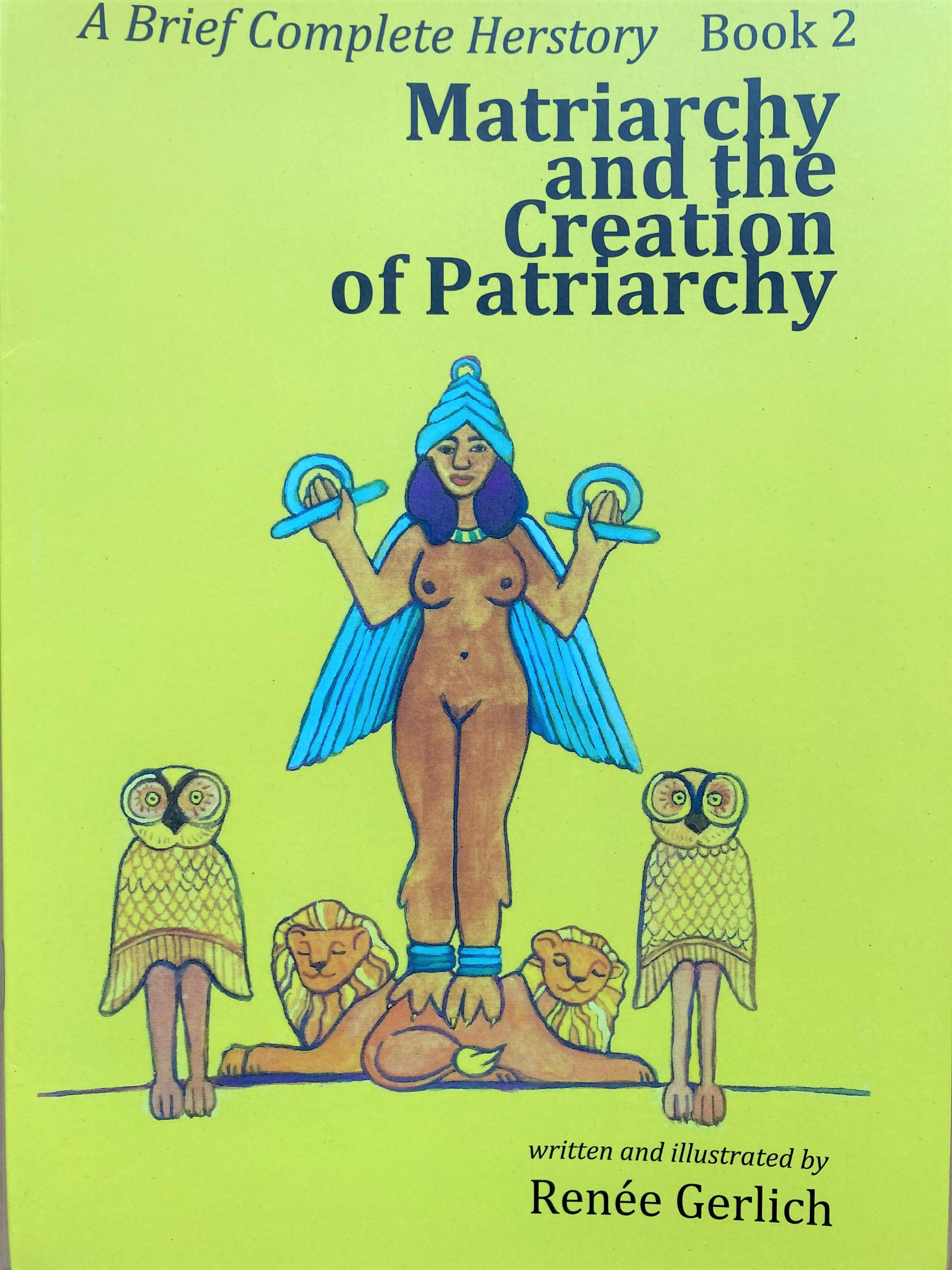 Matriarchy and the Creation of Patriarchy (A Brief Complete Herstory Book 2)