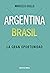 Argentina-Brasil: La gran o...