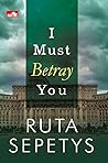 I Must Betray You