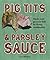 Pig Tits Parsley Sauce by Lyn Webster