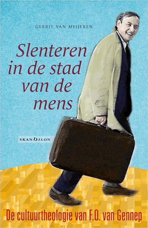 Slenteren in de stad van de mens: De cultuurtheologie van F.O. van Gennep