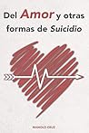 Del Amor y otras formas de Suicidio (Spanish Edition)