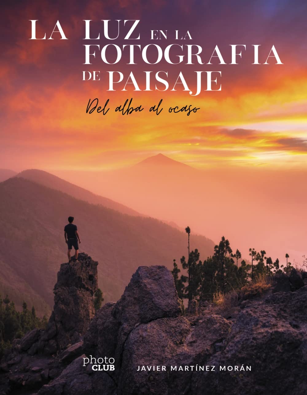 La luz en la fotografía de paisaje: Del alba al ocaso (Paperback)