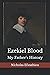 Ezekiel Blood: My Father's ...