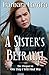 A Sister's Betrayal: The Pr...