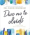 Dios no te olvidó: Él está contigo, aún en tiempos inciertos