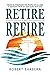 Retire and Refire: Financia...
