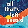 All That's Left Unsaid by Tracey Lien