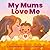 My Mums Love Me by Anna Membrino