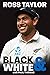 Ross Taylor: Black & White