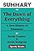 Summary of The Dawn of Everything By David Graeber & David Wengrow: A New History of Humanity