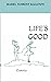 Life's Good by Mariel Turrent Eggleton