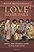 Love Never Fails: Living the Catholic Faith in Our Daily Lives