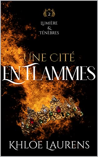 Une cité en flammes (Lumière & ténèbres, #2)