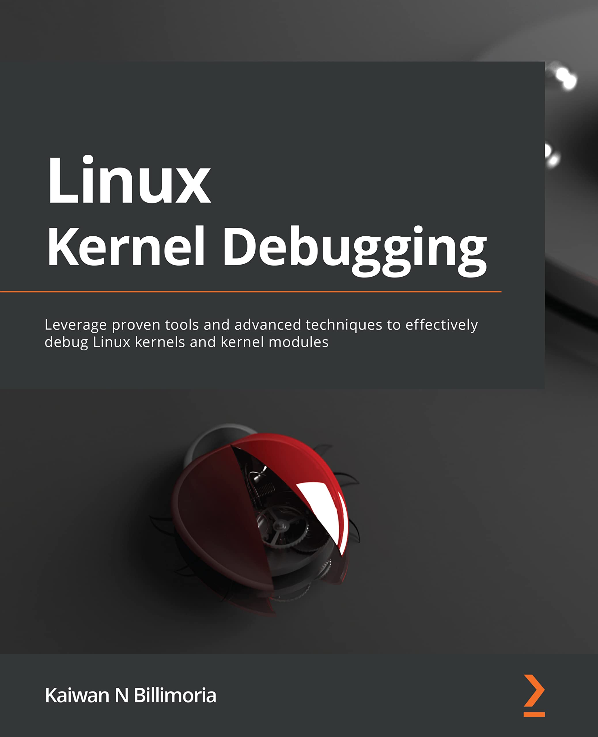 Linux Kernel Debugging: Leverage proven tools and advanced techniques to effectively debug Linux kernels and kernel modules (Kindle Edition)