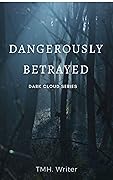 Dangerously Betrayed