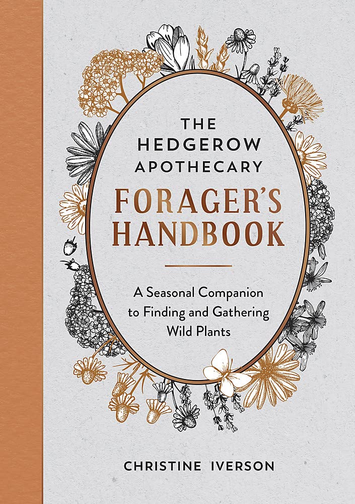 The Hedgerow Apothecary Forager's Handbook: A Seasonal Companion to Finding and Gathering Wild Plants (Paperback)
