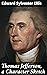 Thomas Jefferson, a Character Sketch: Exploring the Political Legacy and Personal Beliefs of a Founding Father