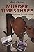 Murder Times Three