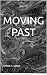 MOVING PAST