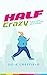 Half Crazy: The ultimate gu...