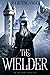 The Wielder (The ORC Series)