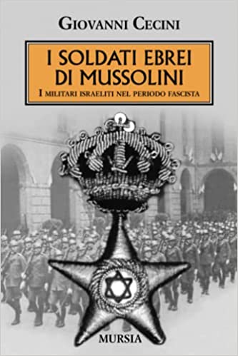 I soldati ebrei di Mussolini. I militari israeliti nel periodo fascista
