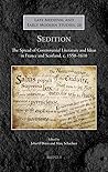 Sedition: The Spread of Controversial Literature and Ideas in France and Scotland, c. 1550-1610 (Late Medieval and Early Modern Studies, 28) (English and French Edition)