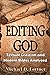 Editing God: Textual Criticism and Modern Bibles Analyzed
