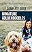 The Complete Guide to Miniature Goldendoodles: Learn Everything about Finding, Training, Feeding, Socializing, Housebreaking, and Loving Your New Miniature Goldendoodle Puppy