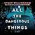 All the Dangerous Things