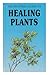 The Spotters Guide to Healing Plants