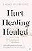 Hurt, Healing, Healed by Emma Mumford