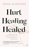 Hurt, Healing, Healed by Emma Mumford