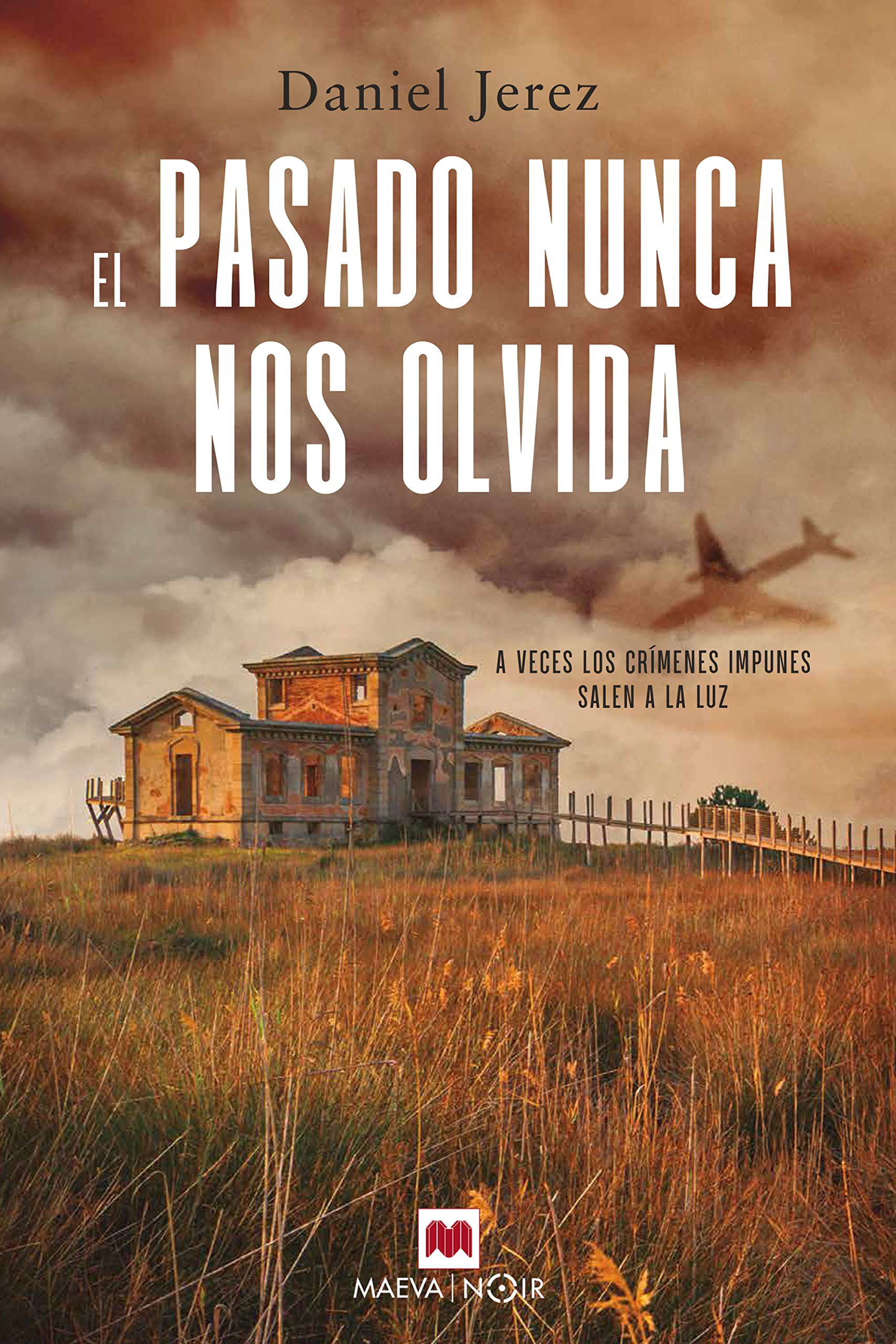 El pasado nunca nos olvida: A veces los crímenes impunes salen a la luz (Spanish Edition)