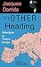 The Other Heading: Reflections on Today's Europe (Studies in Continental Thought (Hardcover))