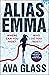 Alias Emma by Ava Glass