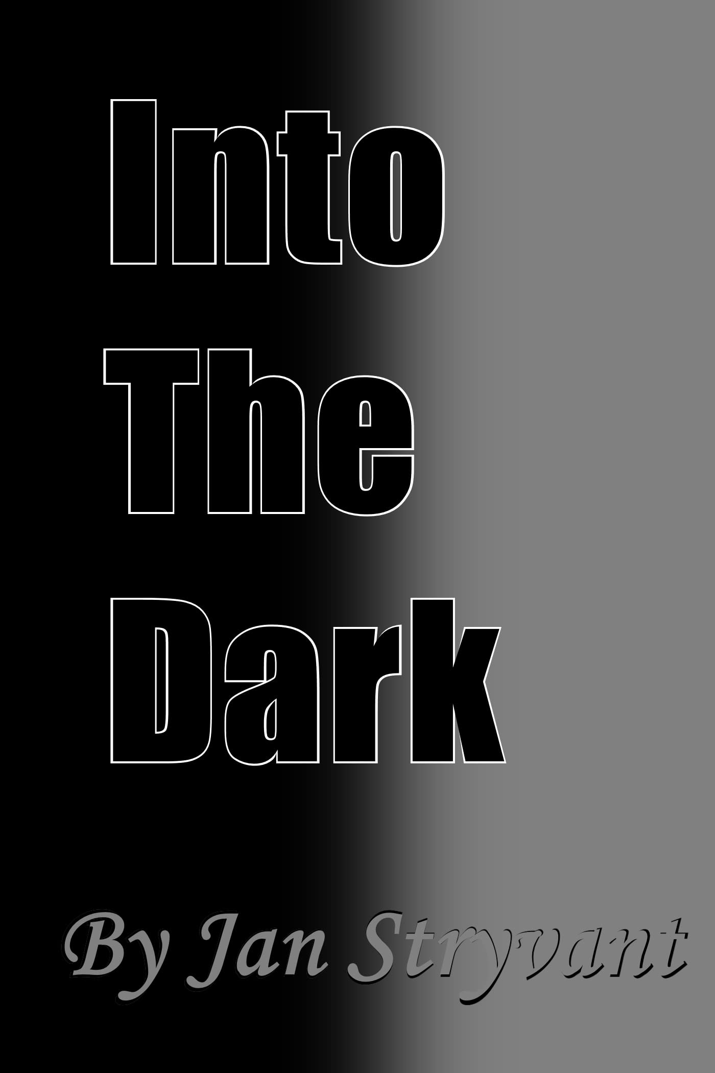 Into The Dark (Kindle Edition)