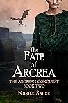 The Fate of Arcrea (The Arcrean Conquest, #2) The Fate of Arcrea (The Arcrean Conquest, #2)