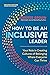 How to Be an Inclusive Lead...