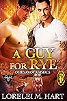 A Guy for Rye by Lorelei M. Hart