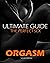 Orgasm: Ultimate Guide To T...