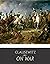 On War: Carl von Clausewitz (History, Military, Strategy, Classics, Literature) [Annotated]