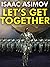 Let's Get Together by Isaac Asimov
