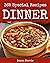 365 Special Dinner Recipes:...