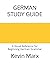 German Study Guide: A Visual Reference for Beginning German Grammar (Speak German in 90 Days)