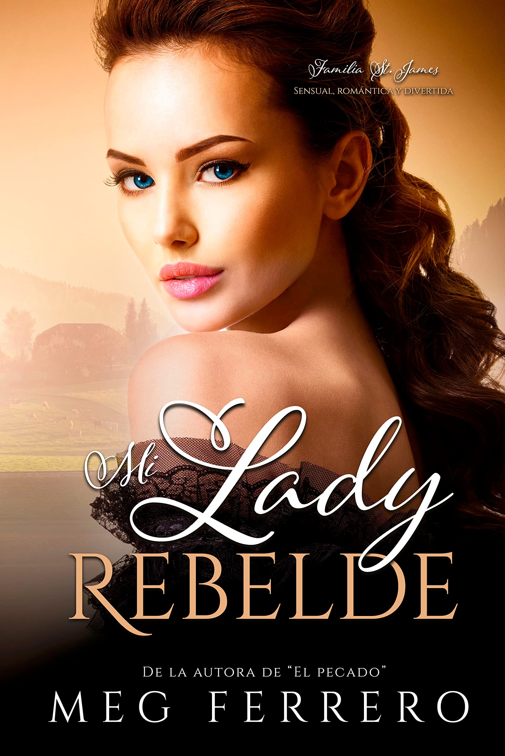 Mi lady rebelde: Familia St James: regencia sensual, romántica y divertida (St. James nº 2) (Spanish Edition)