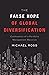 The False Hope of Global Diversification: Confessions of a Portfolio Management Maverick