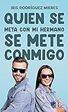 Quien se meta con mi hermano se mete conmigo